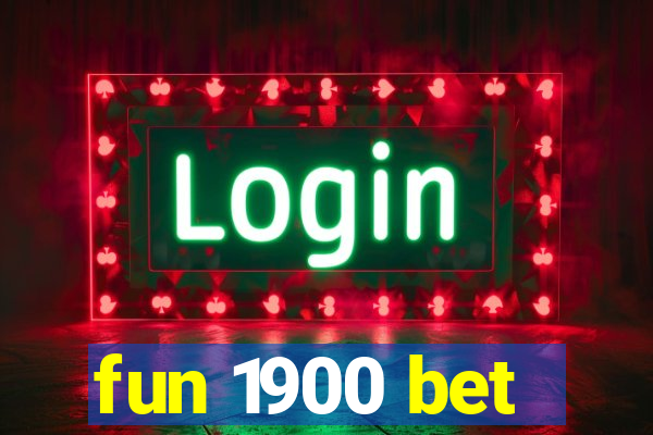 fun 1900 bet